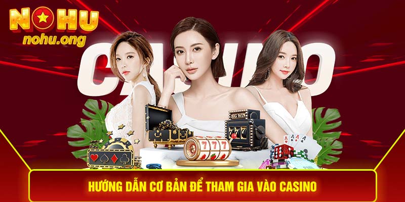 Hướng dẫn cơ bản để tham gia vào Casino 